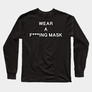 WEAR A F---ING MASK Long Sleeve T-Shirt